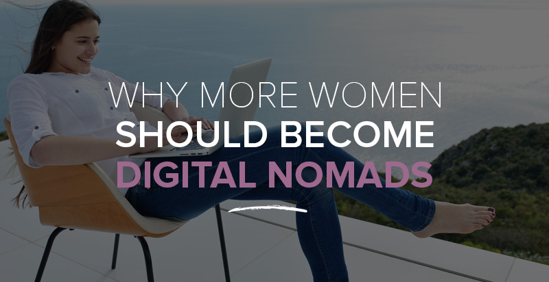Why More Women Should Become Digital Nomads
