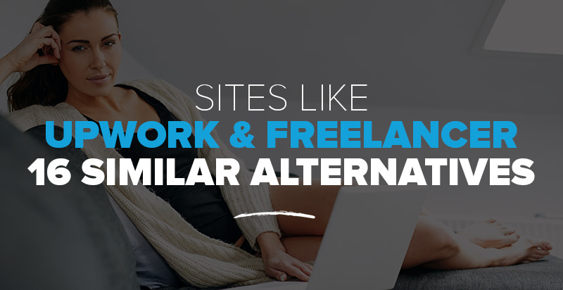 Sites like Upwork & Freelancer: 16 Similar Alternatives