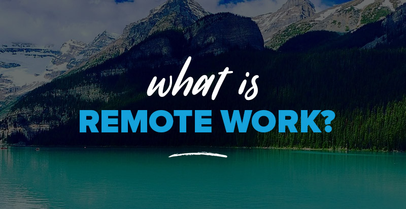 What is Remote Work And How Can You Work Remotely?
