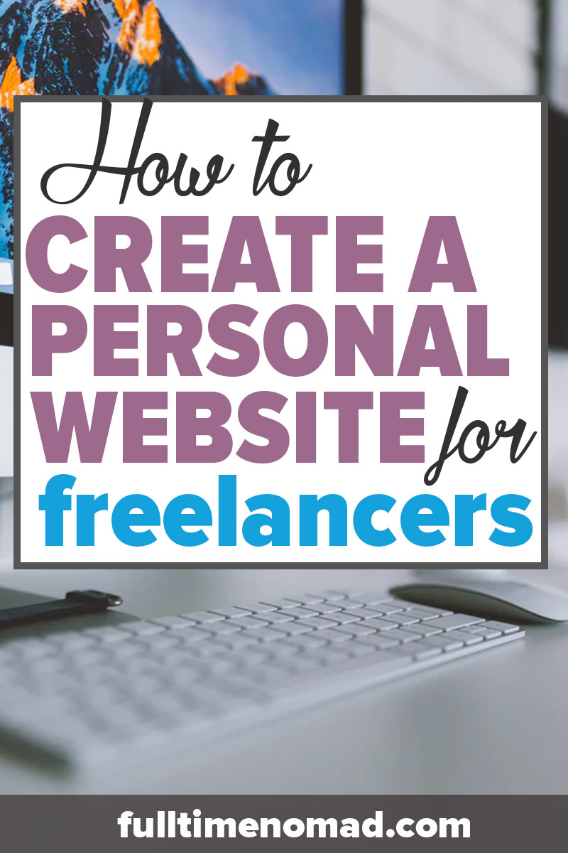 So you're a freelancer & want to create a personal website? Check out our guide on how to start a professional personal webpage in 3 simple steps. | Freelancing Tips | FulltimeNomad.com