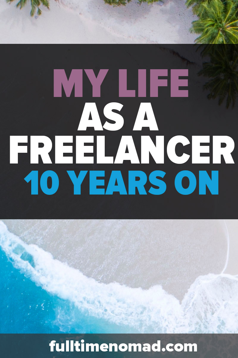 I've been a freelancer for 10 years now. The freelance world has changed a lot in this past decade and I'm excited about things to come. | FulltimeNomad.com