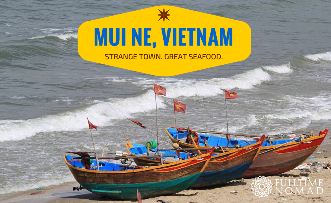 Mui Ne Vietnam: A Strange Little Beach Town with Great Seafood