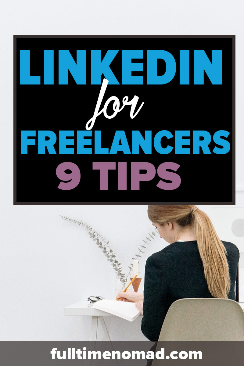 How do you leverage LinkedIn for freelancers? Our advice on how to create a profile that impresses and wins you clients. | FulltimeNomad.com