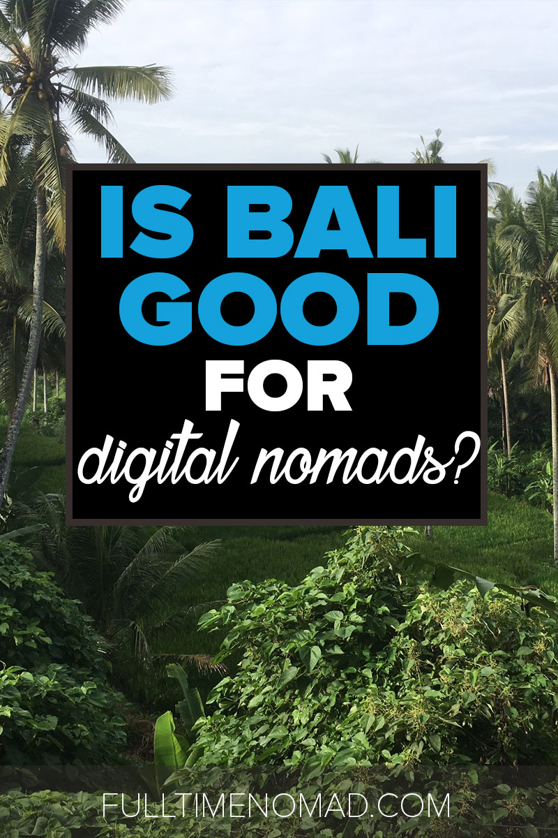 We just came back from our Bali workation. Is Bali good for digital nomads? See what we thought of Ubud & Canggu. | FulltimeNomad.com