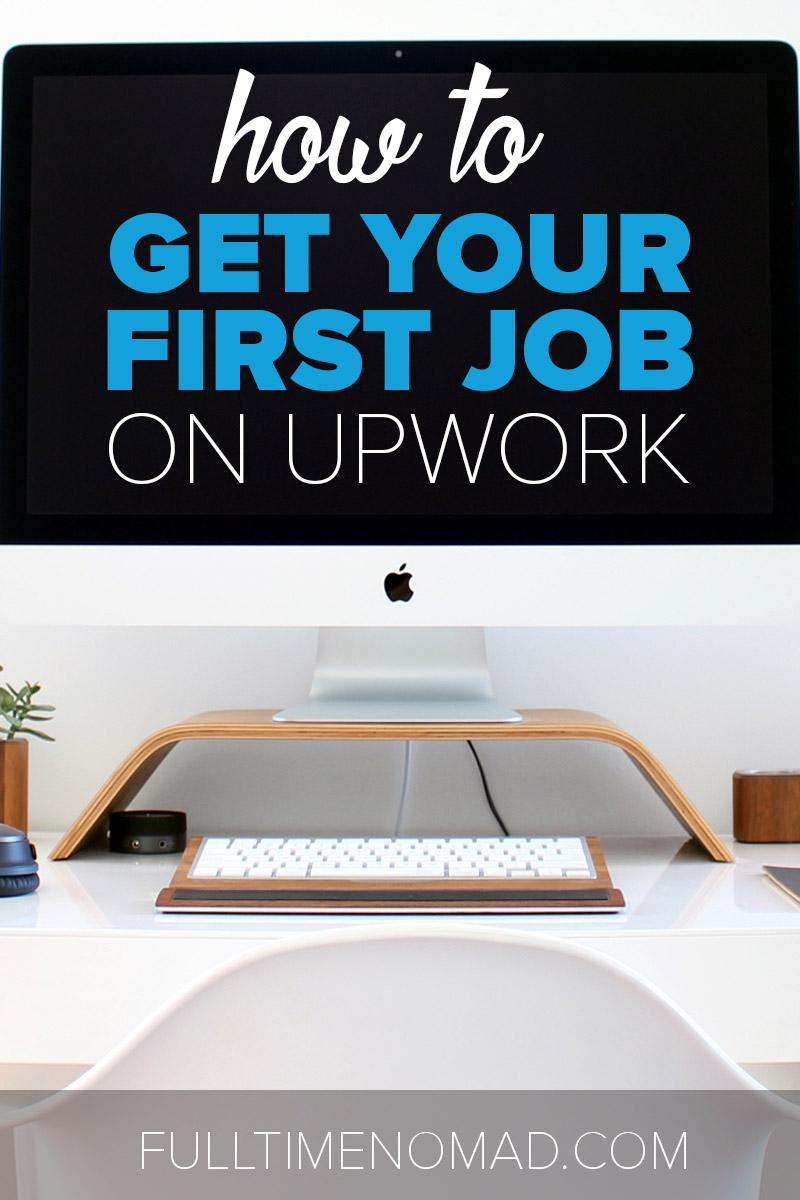 Struggling to find your first job on Upwork? You've probably skipped a few things without knowing it. Here's what you should do to get your first client. | FulltimeNomad.com