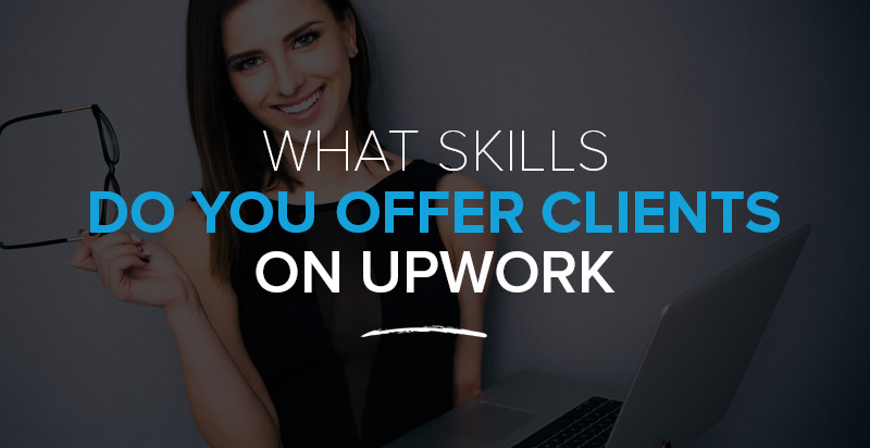 What Skills Do You Offer Clients on Upwork?
