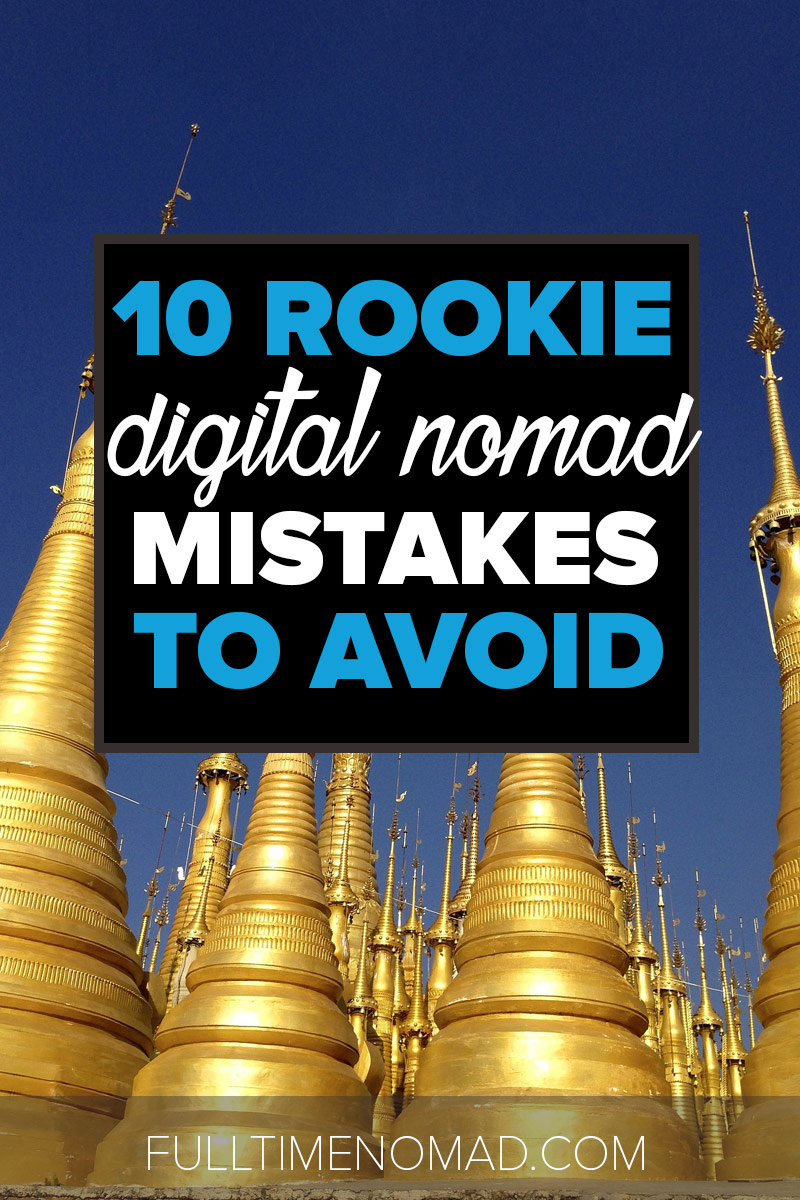 10 rookie digital nomad mistakes you must avoid. | FulltimeNomad.com