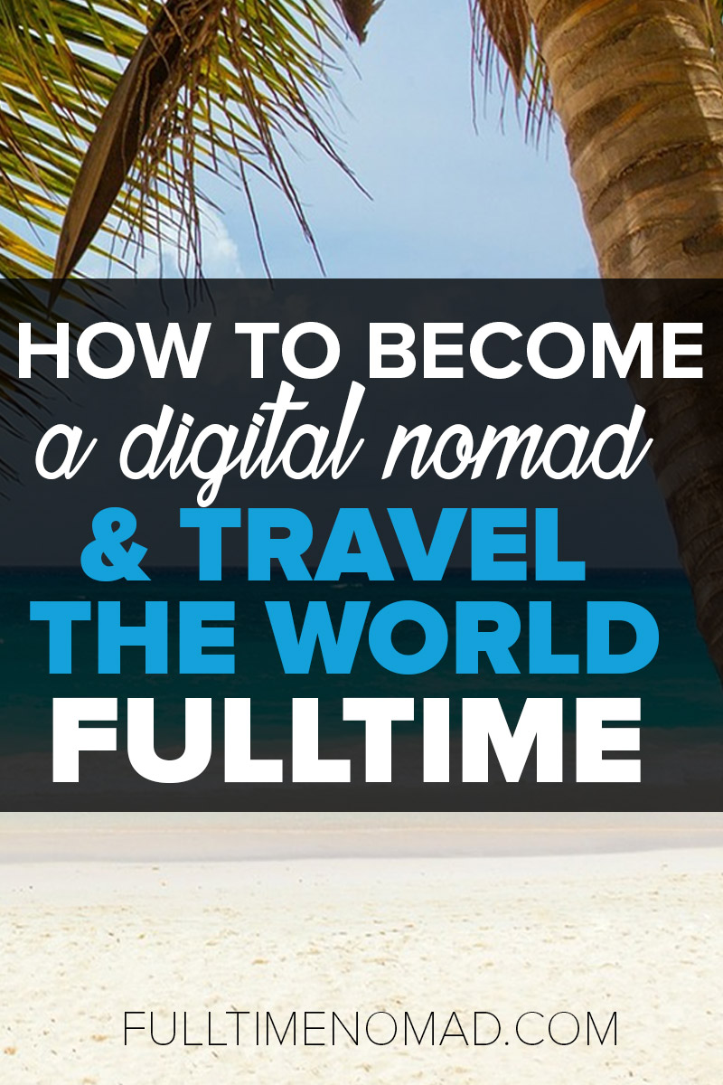 Want to become a digital nomad and enjoy the work from anywhere life? We've been doing it for 4 years & want to teach you how. Check out this blog post to start your work from anywhere life | FulltimeNomad.com