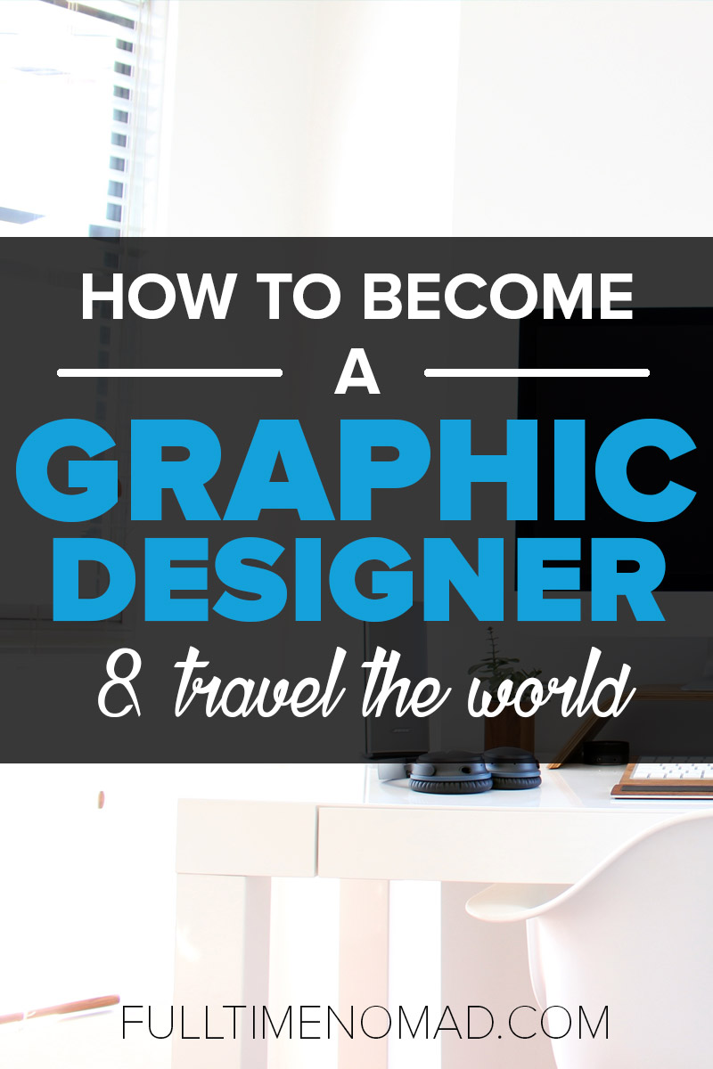 How to become a graphic designer and travel the world