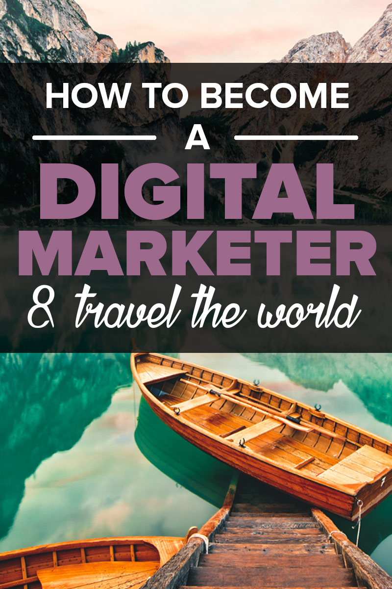 Learn how to become a digital marketer in 8 simple steps and make your dream of living a digital nomad life a reality in no time! | FulltimeNomad.com