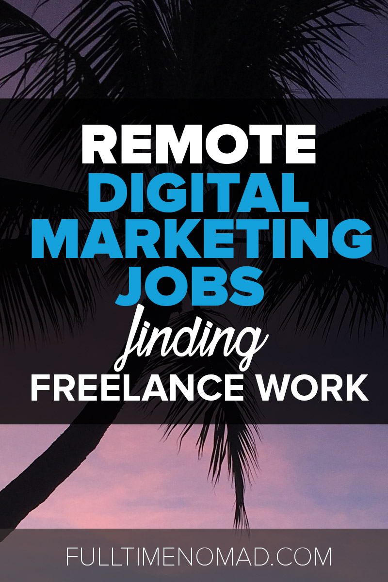 Interested in remote digital marketing jobs? Here are 15 top resources to find high quality freelance digital marketing clients! | FulltimeNomad.com