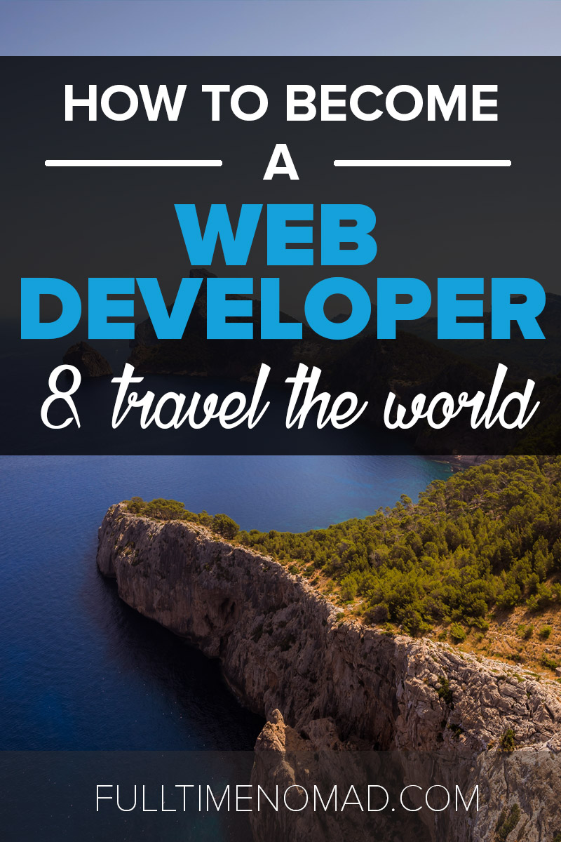 Curious about how to become a web developer for a chance to live your digital nomad dream? We bring you everything to need to get started today! | FulltimeNomad.com