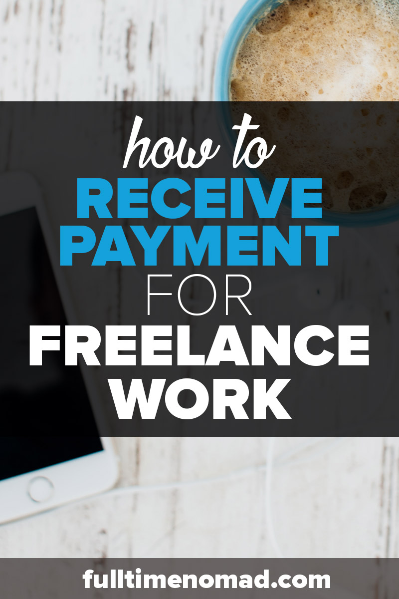 If you're wondering how to receive payment for freelance work while you travel the world - we break down all the popular freelance payment solutions here. | FulltimeNomad.com