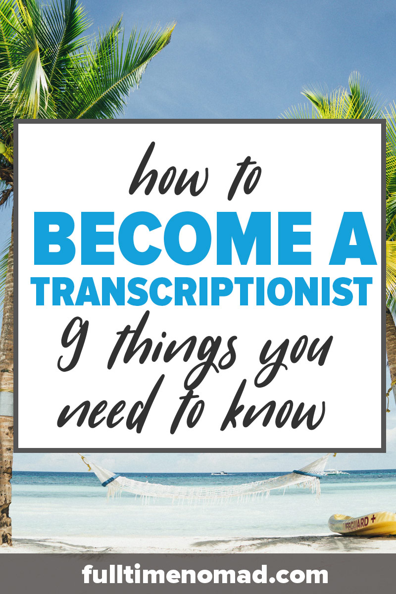 Want to learn how to become a transcriptionist and make money transcriving? Guest author Sheeroh Muregah Karie shares nine useful tips for transcription work and how to make a career out of it. Read this guide to get started. | FulltimeNomad.com